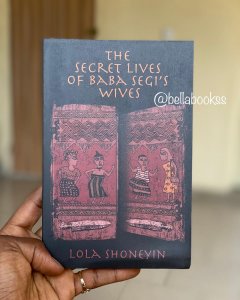 The Secret Lives of Baba Segi's wives- Lola Shoneyin