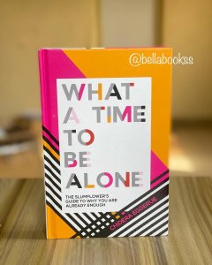 What a Time to be Alone: The Slumflower's Guide to Why You Are Already Enough  Book by Chidera Eggerue