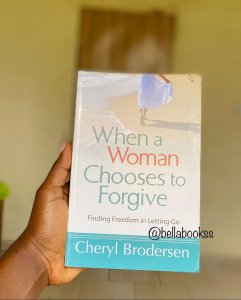 When A Woman Chooses to Forgive by Cheryl Brodersen